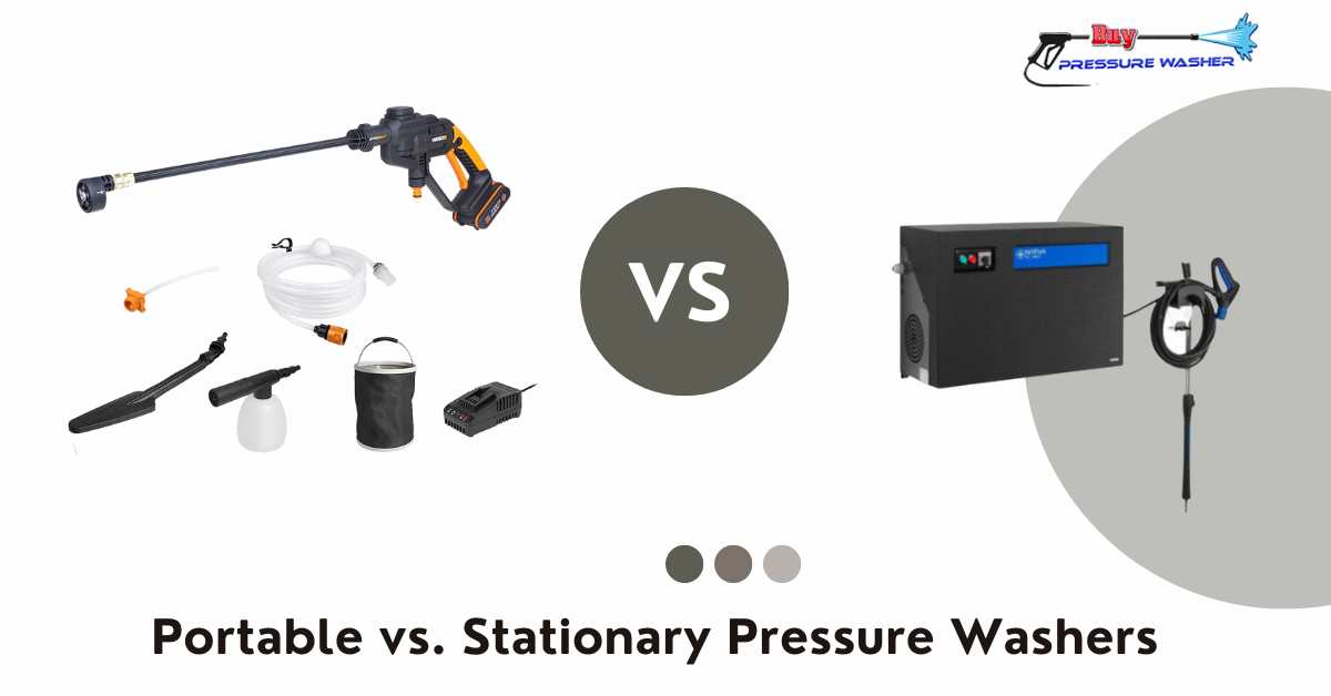 Comparing Portable vs. Stationary Pressure Washers: Which is Best for You?